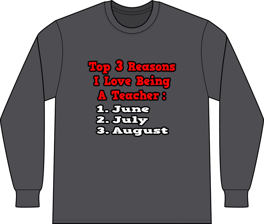 3 Reasons I Love Being a Teacher - Unisex Long Sleeve T-Shirt