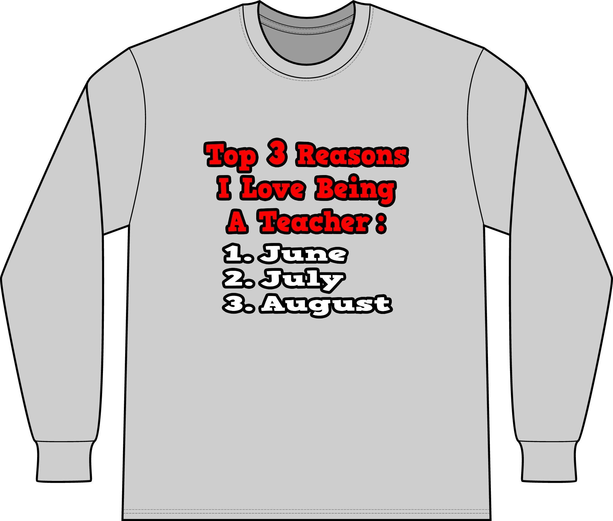 3 Reasons I Love Being a Teacher - Unisex Long Sleeve T-Shirt