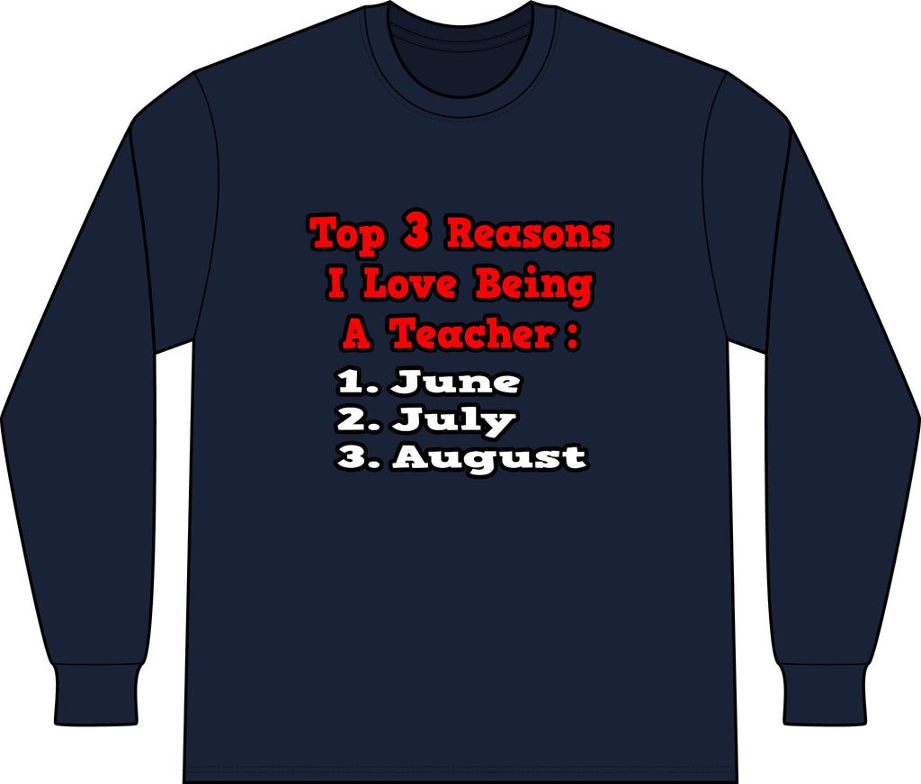 3 Reasons I Love Being a Teacher - Unisex Long Sleeve T-Shirt