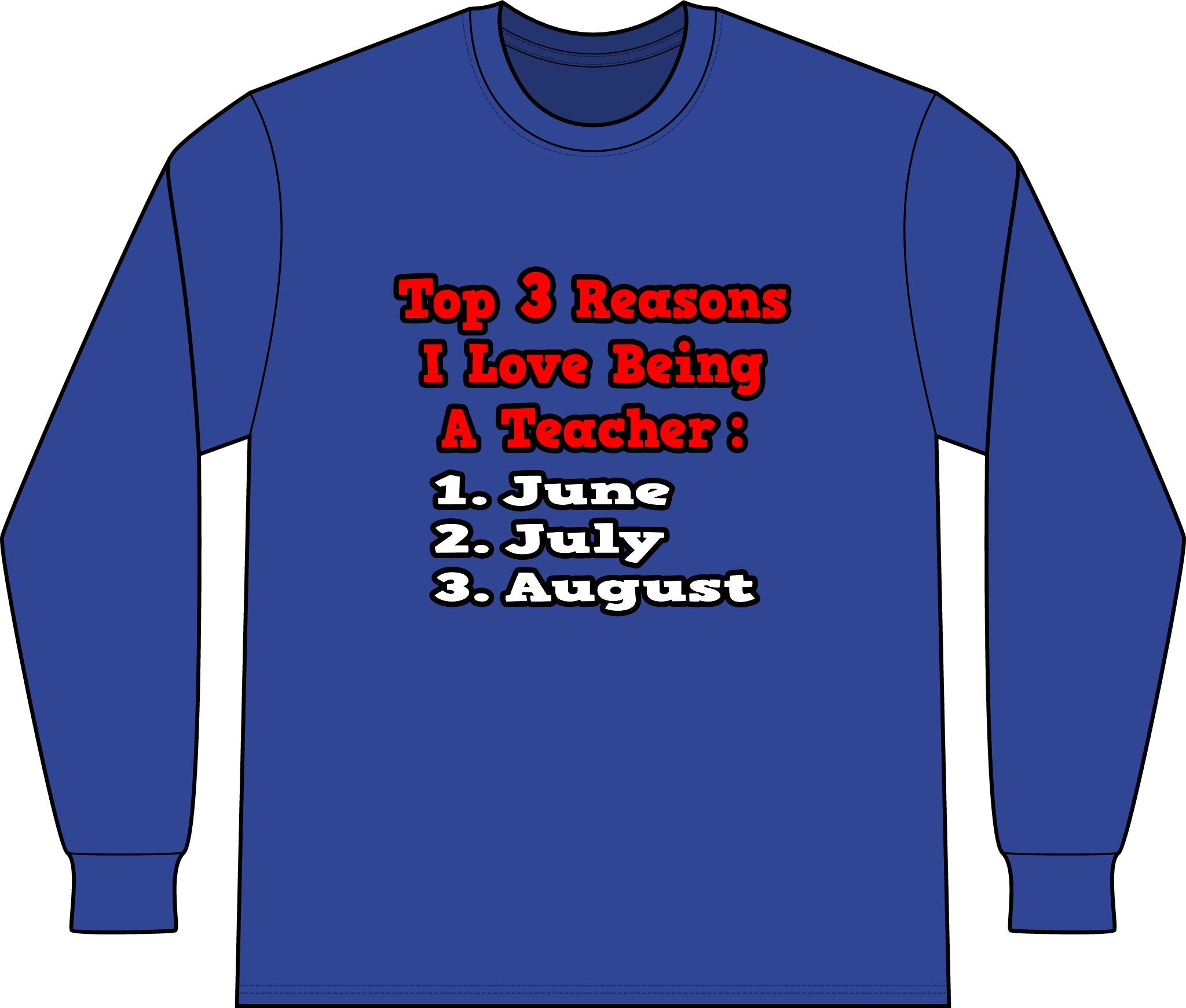 3 Reasons I Love Being a Teacher - Unisex Long Sleeve T-Shirt