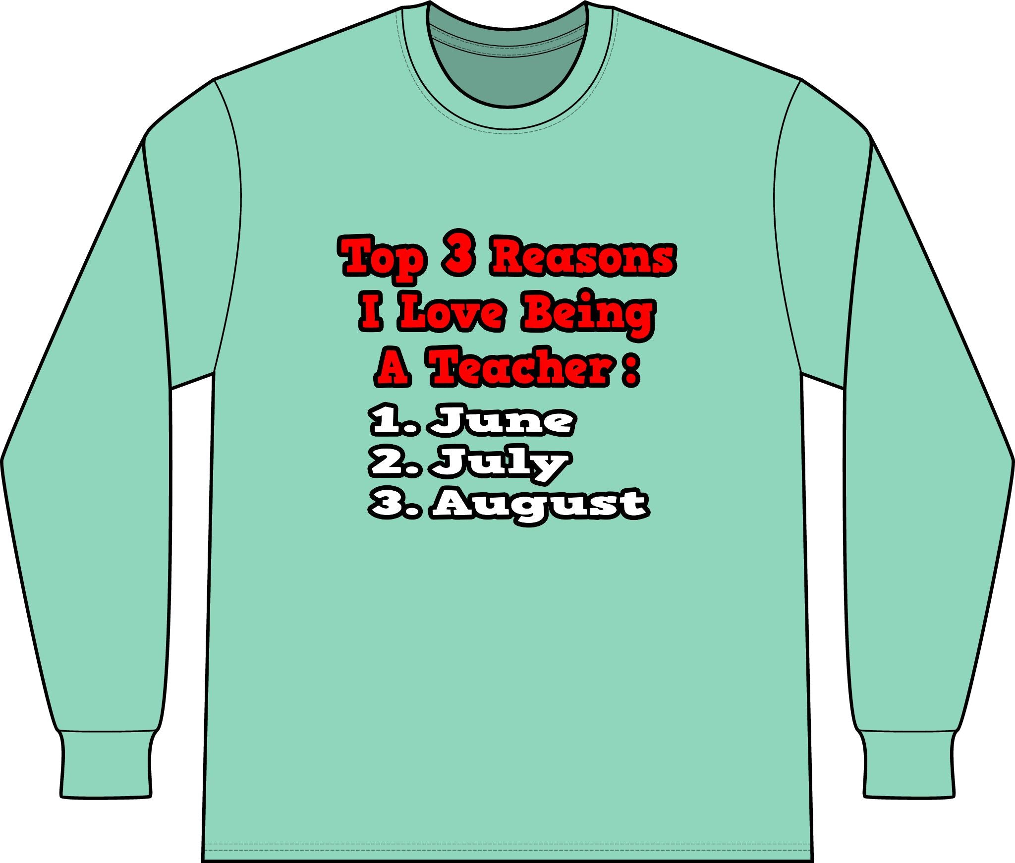 3 Reasons I Love Being a Teacher - Unisex Long Sleeve T-Shirt