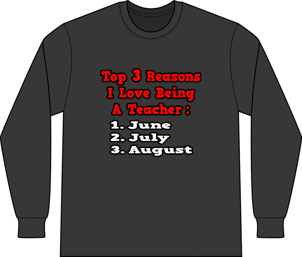 3 Reasons I Love Being a Teacher - Unisex Long Sleeve T-Shirt