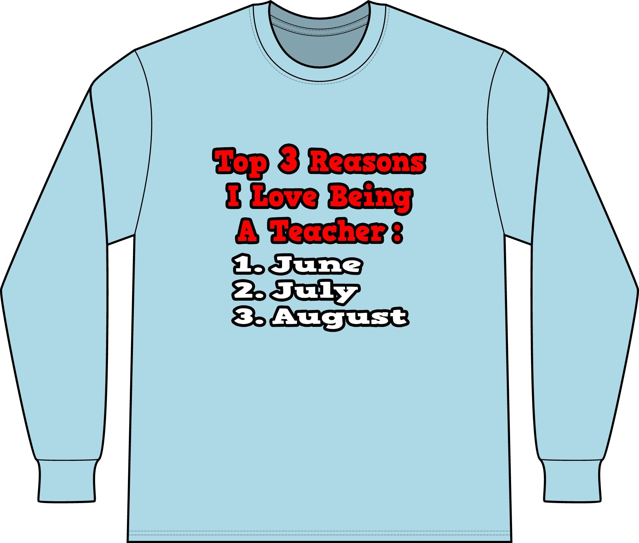 3 Reasons I Love Being a Teacher - Unisex Long Sleeve T-Shirt