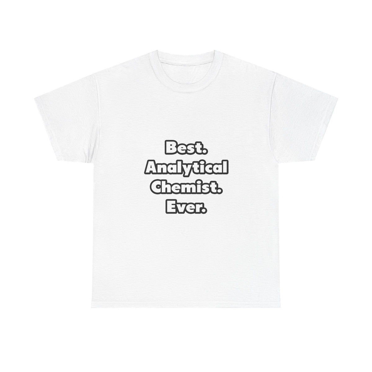 Best. Analytical Chemist. Ever - Unisex Heavy Cotton Tee