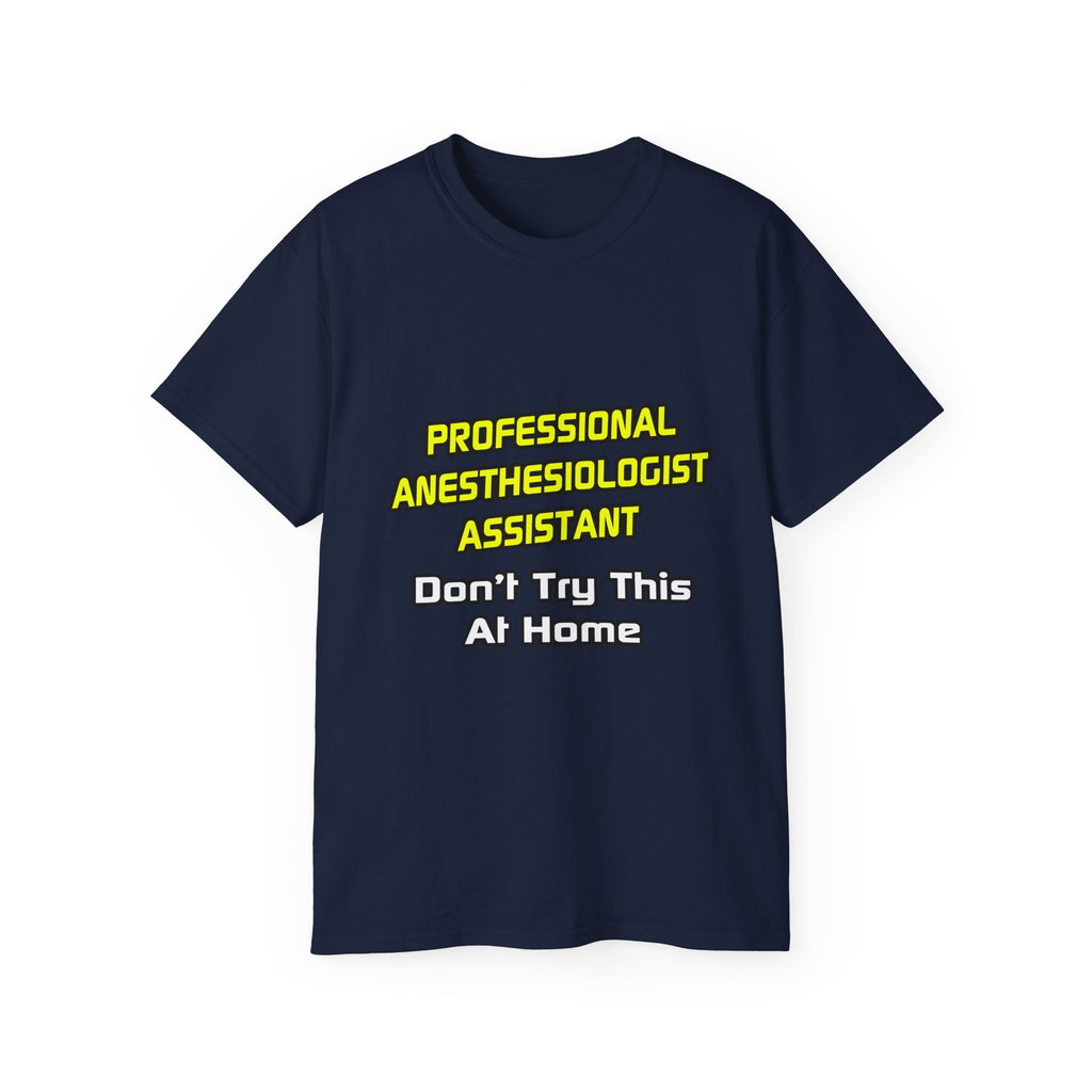 Professional Anesthesiologist Assistant .. Joke - Unisex Ultra Cotton Tee