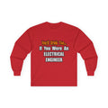 You'd Drink Too...Electrical Engineer - Unisex Ultra Cotton Long Sleeve Tee