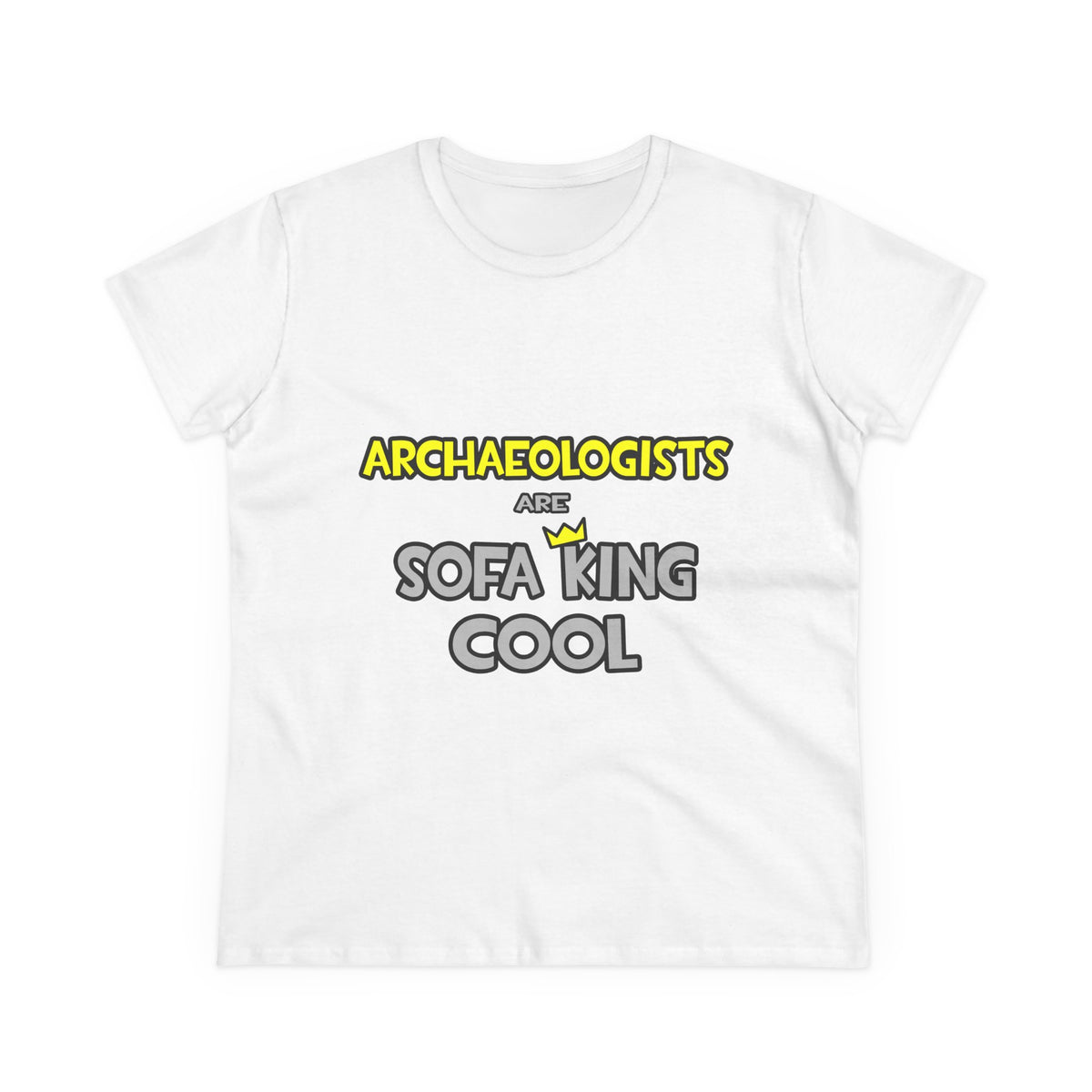 Archaeologists Are Sofa King Cool - Women's Midweight Cotton Tee