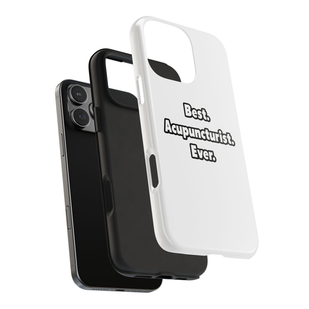 Best. Acupuncturist. Ever - Tough Phone Cases