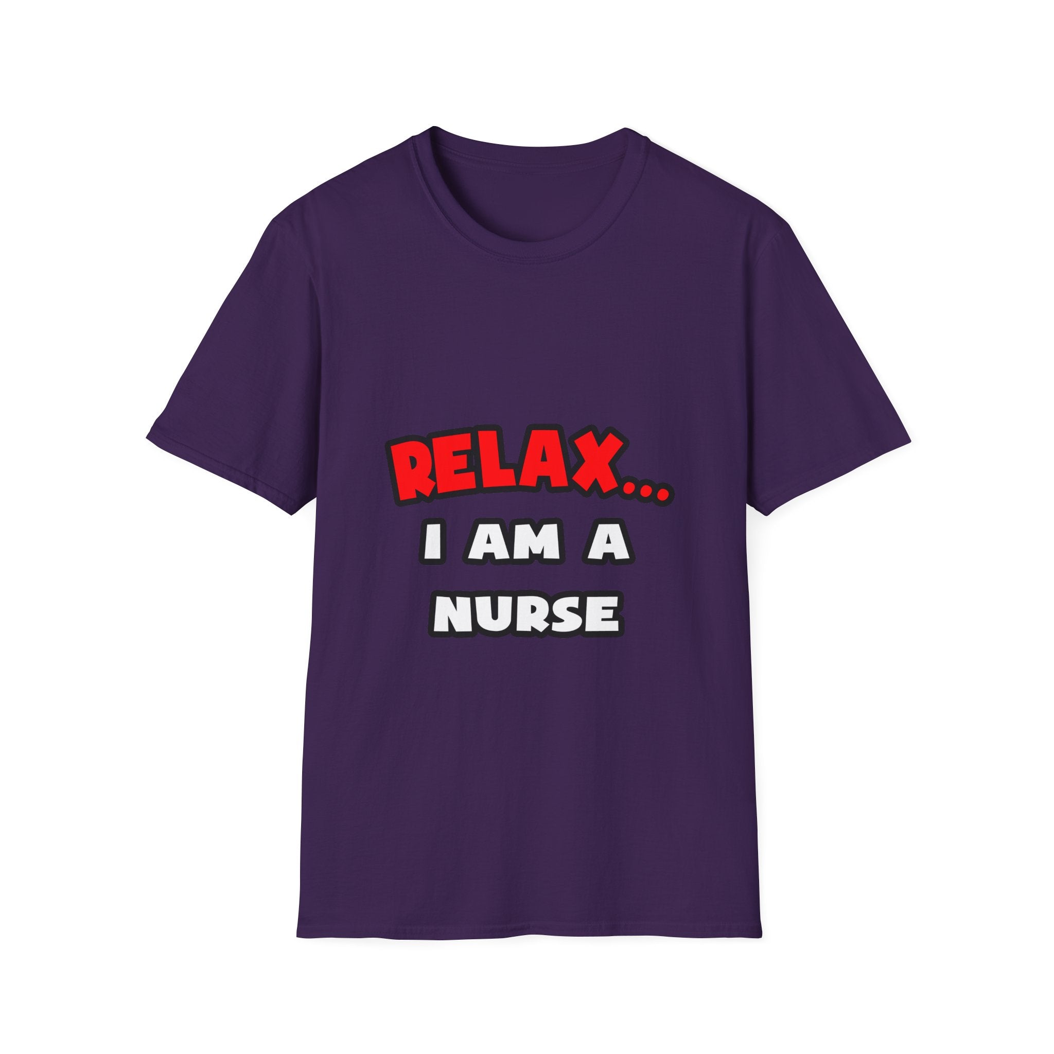 Relax ... I Am A Nurse - Unisex Softstyle T-Shirt