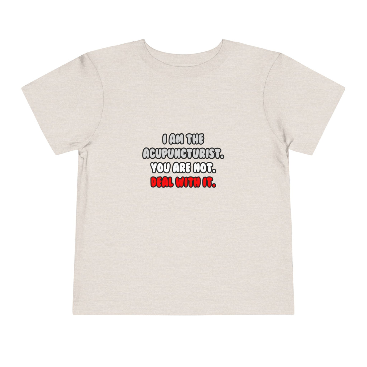 Deal With It ... Funny Acupuncturist - Toddler Short Sleeve Tee