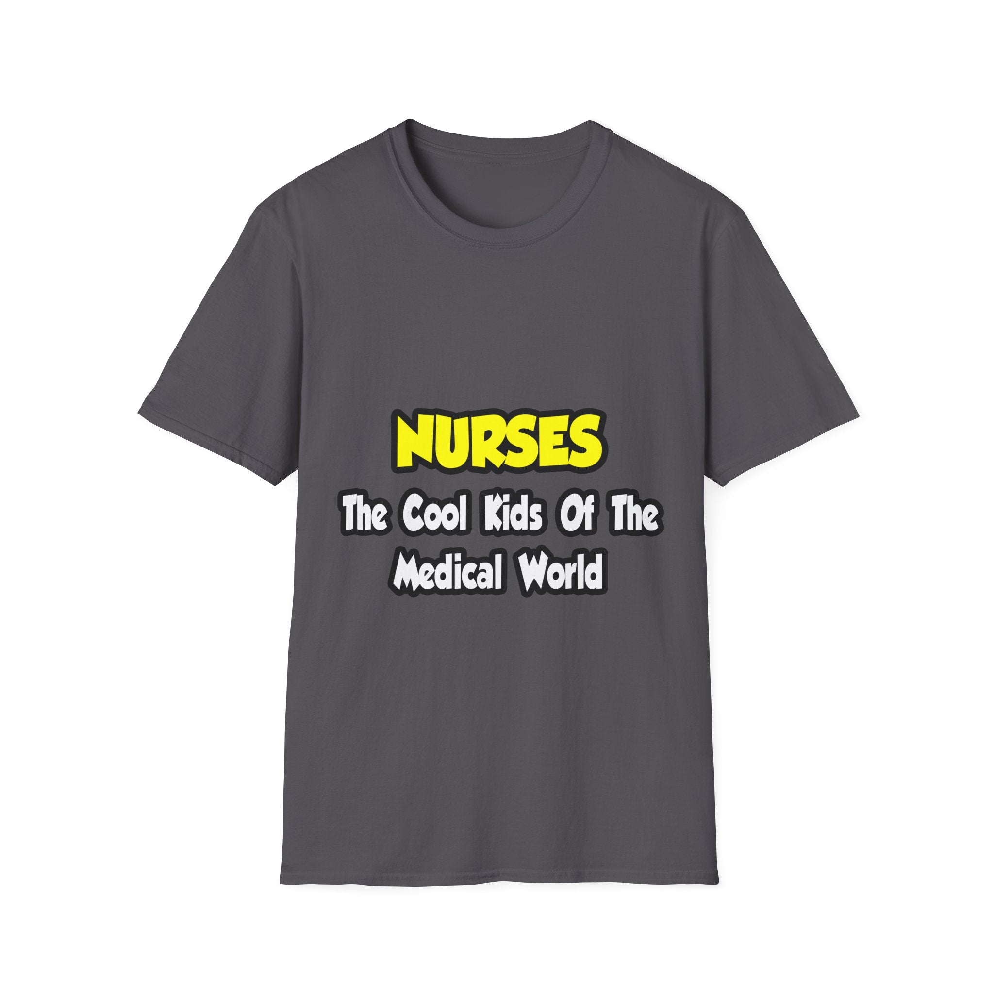Nurses...Cool Kids of Medical World - Unisex Softstyle T-Shirt
