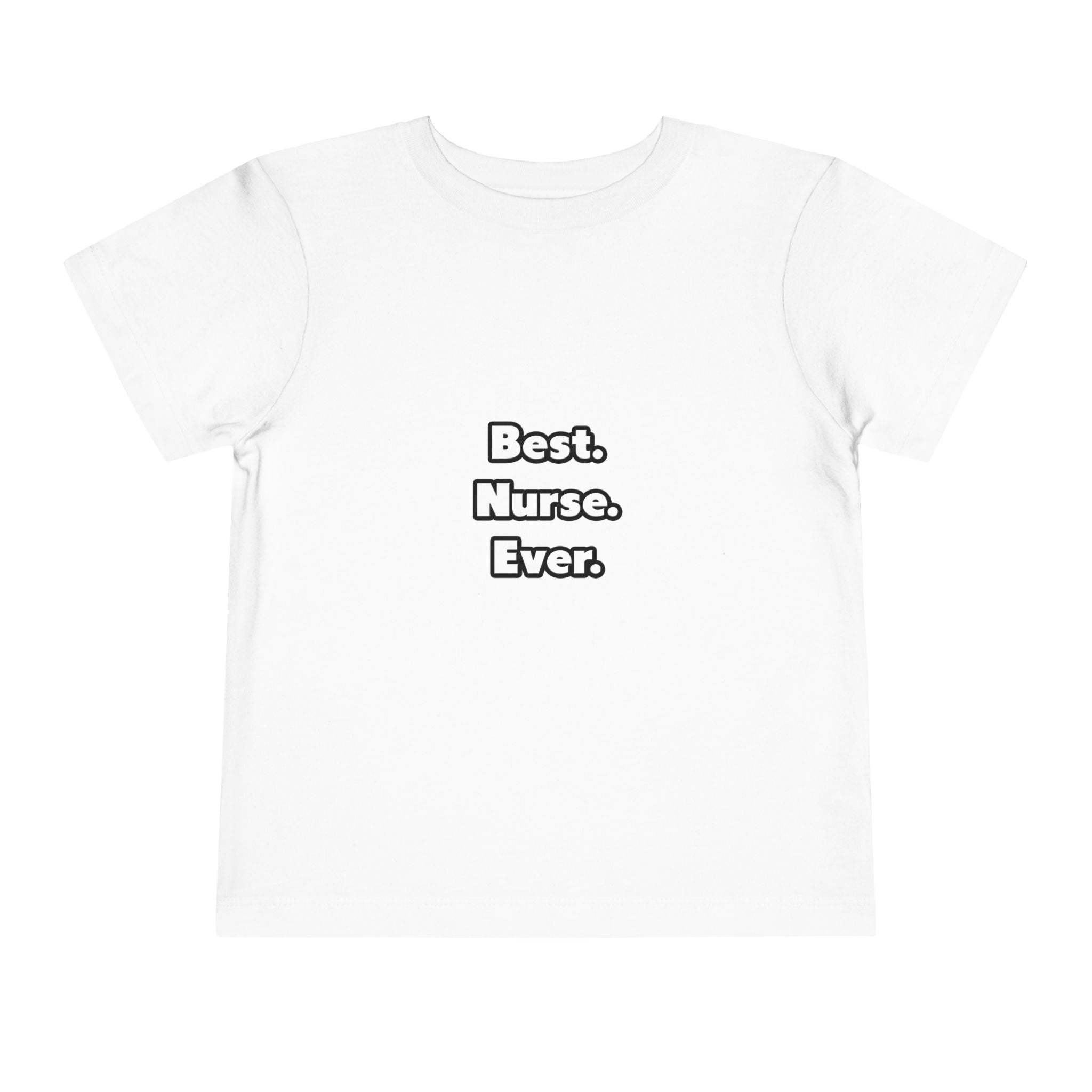 Best. Nurse. Ever - Toddler Short Sleeve Tee