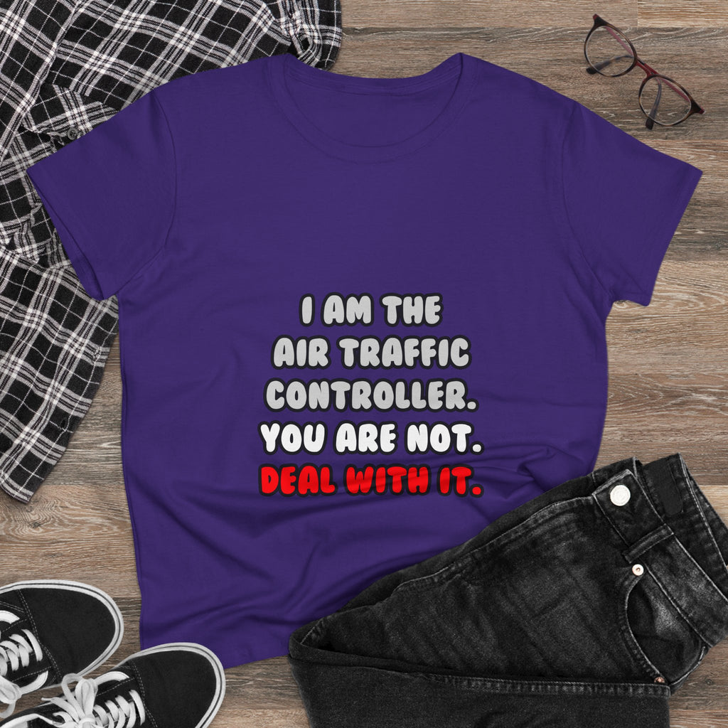 Deal With It ... Funny Air Traffic Controller - Women's Midweight Cotton Tee