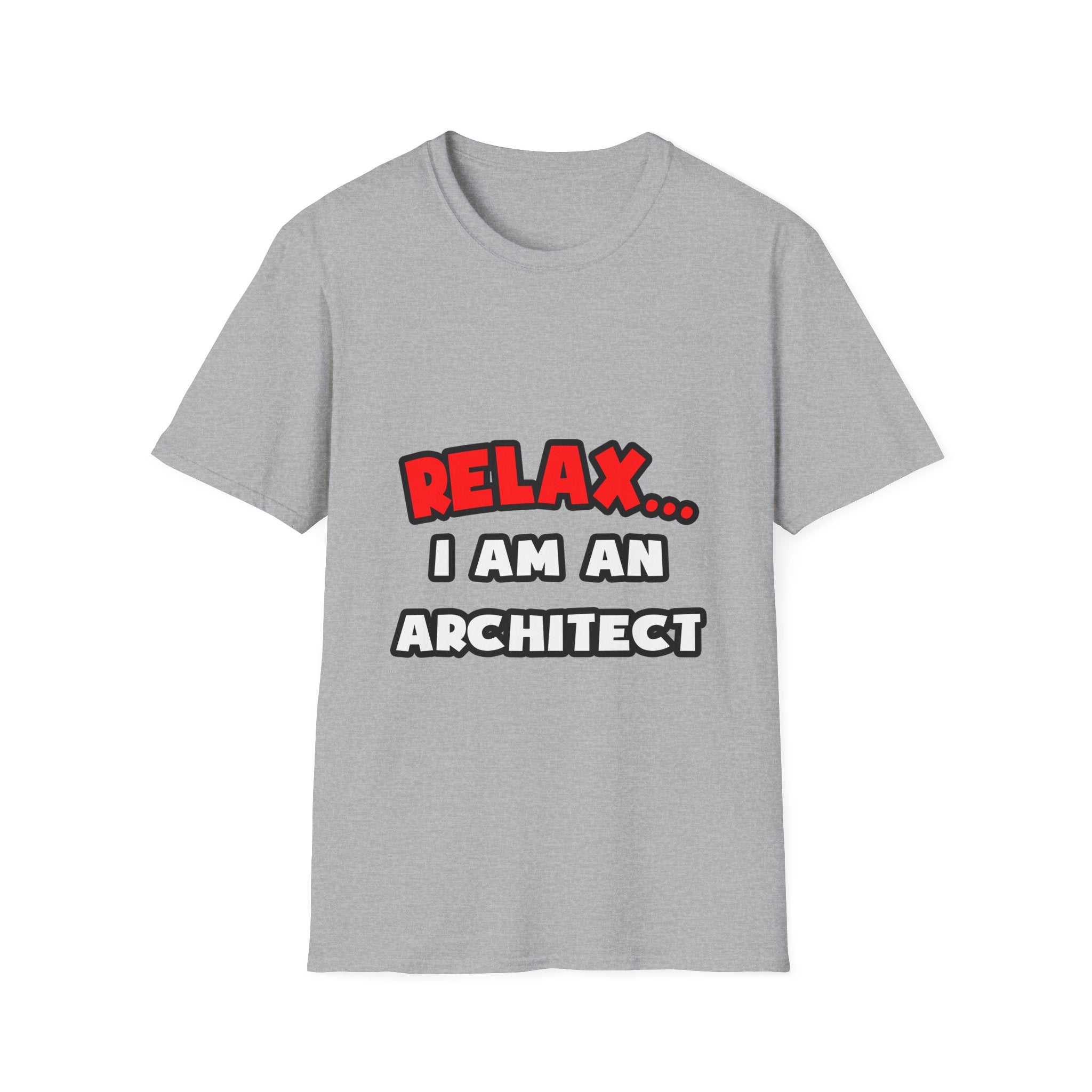 Relax ... I Am an Architect - Unisex Softstyle T-Shirt
