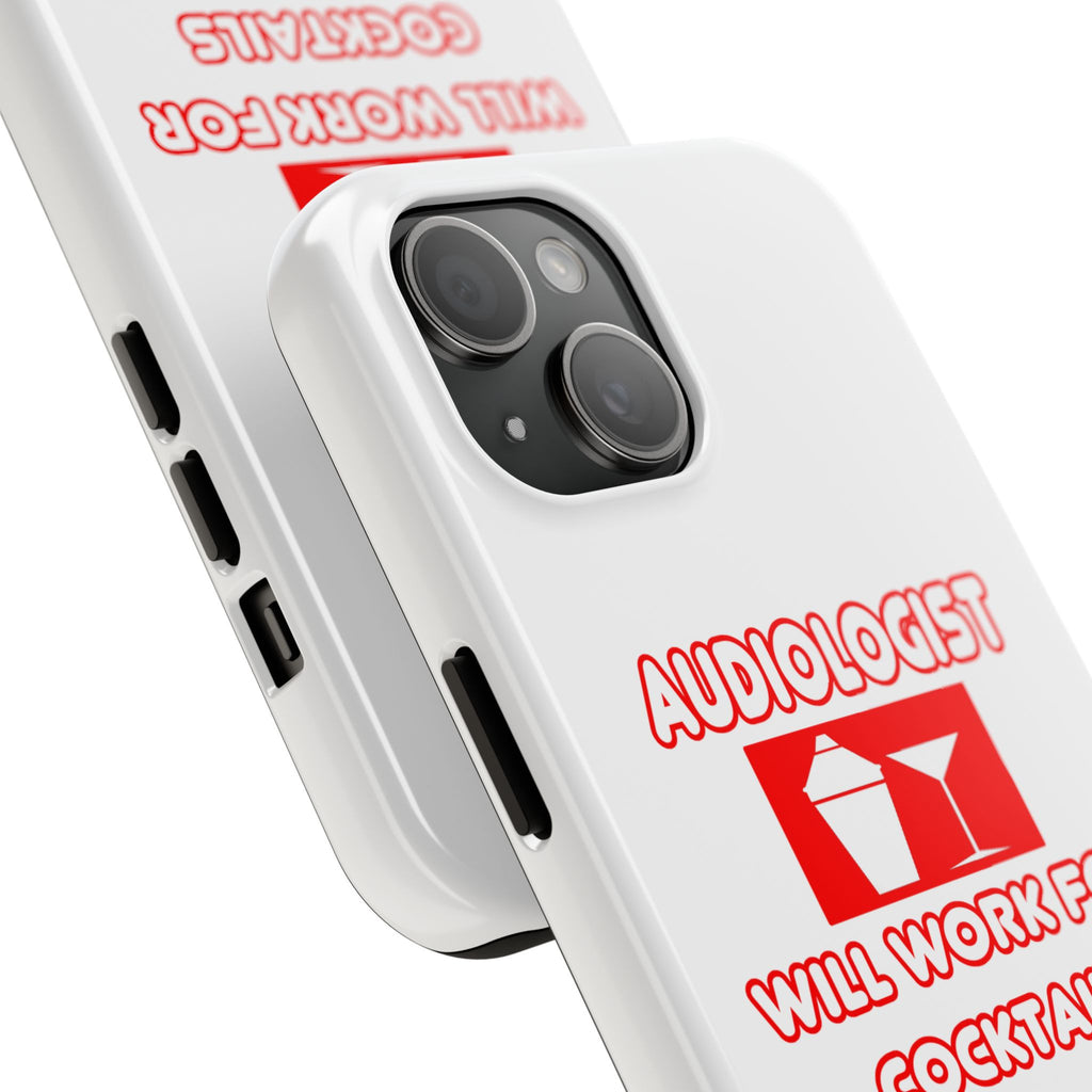 Audiologist ... Will Work For Cocktails - Tough Phone Cases