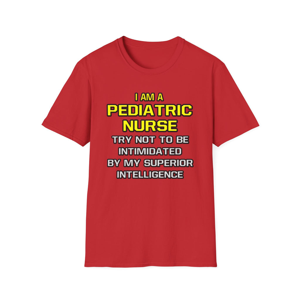 Pediatric Nurse...Superior Intelligence - Unisex Softstyle T-Shirt