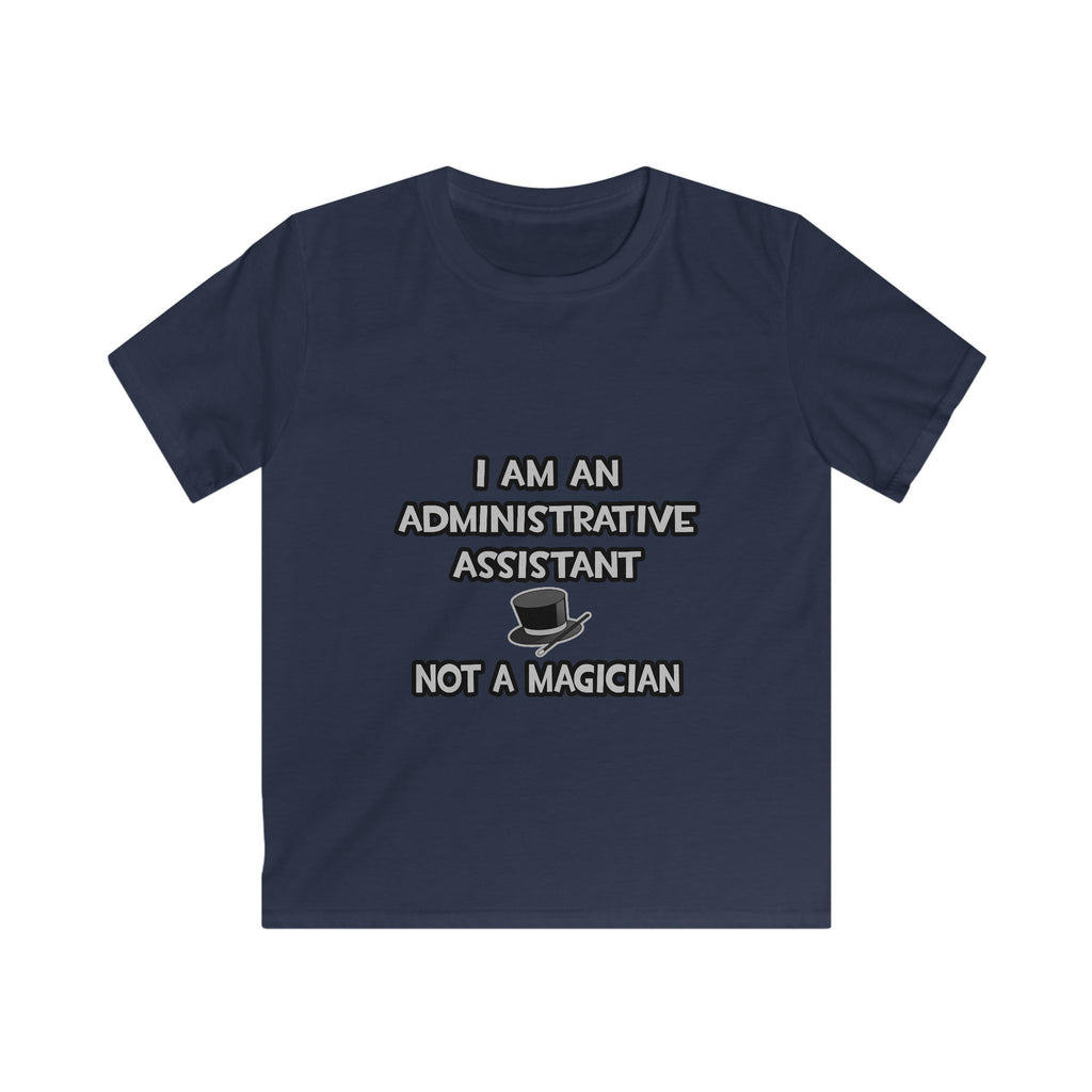 Administrative Asst... Not A Magician - Kids Softstyle Tee