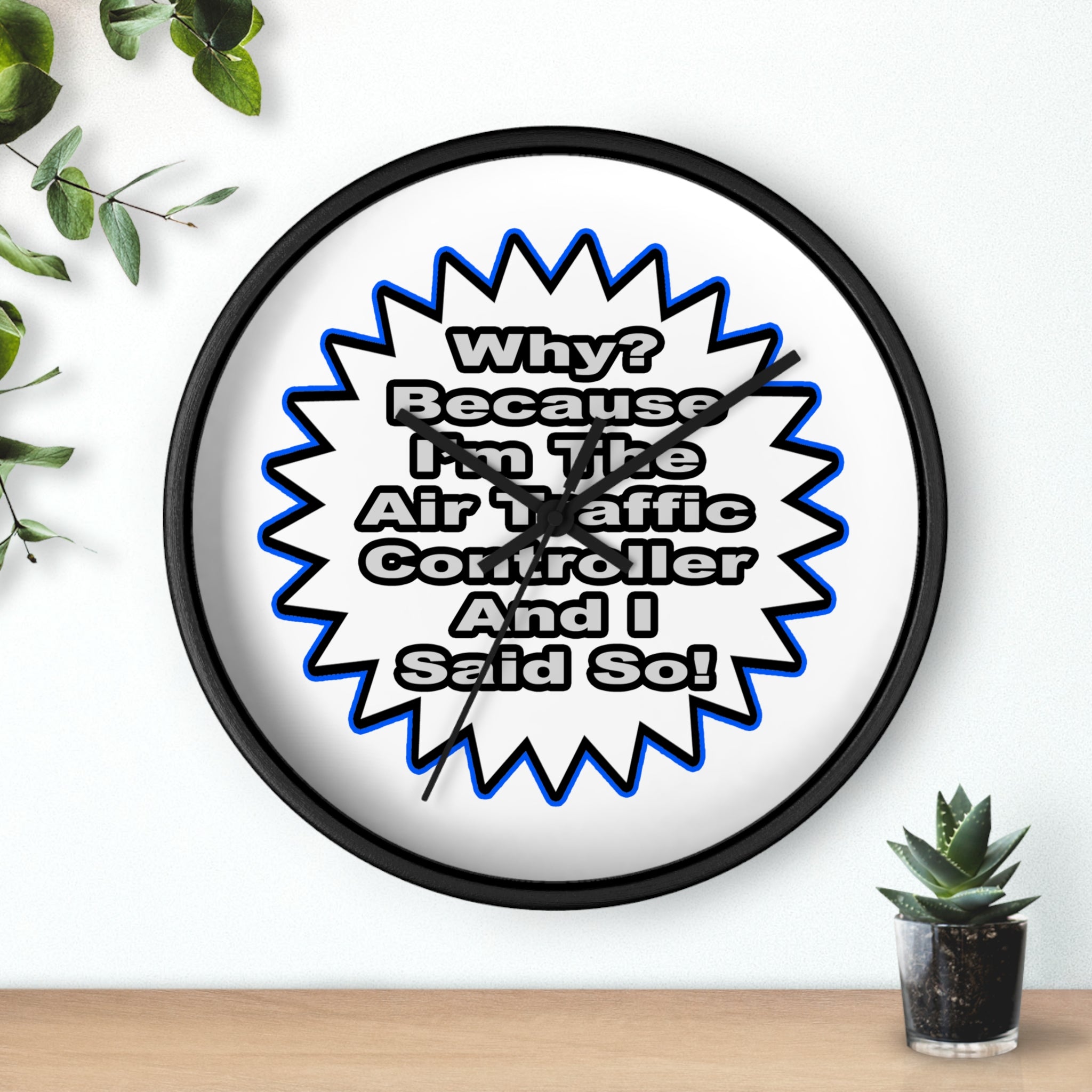 Air Traffic Controller...Because I Said So - Wall Clock