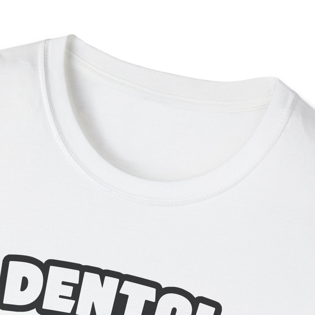 Dental Assistant...Big Deal - Unisex Softstyle T-Shirt