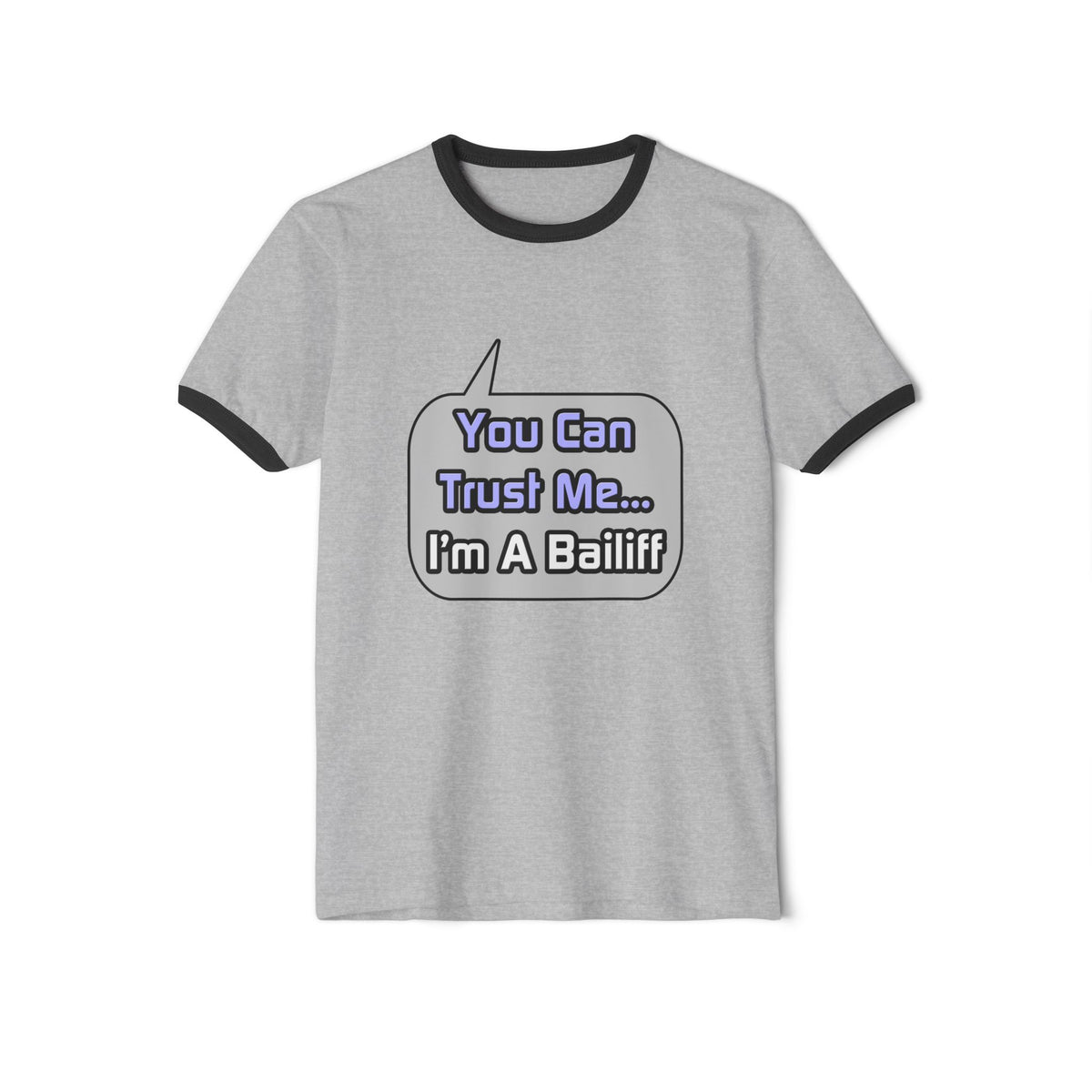 Trust Me .. I'm a Bailiff - Unisex Cotton Ringer T-Shirt