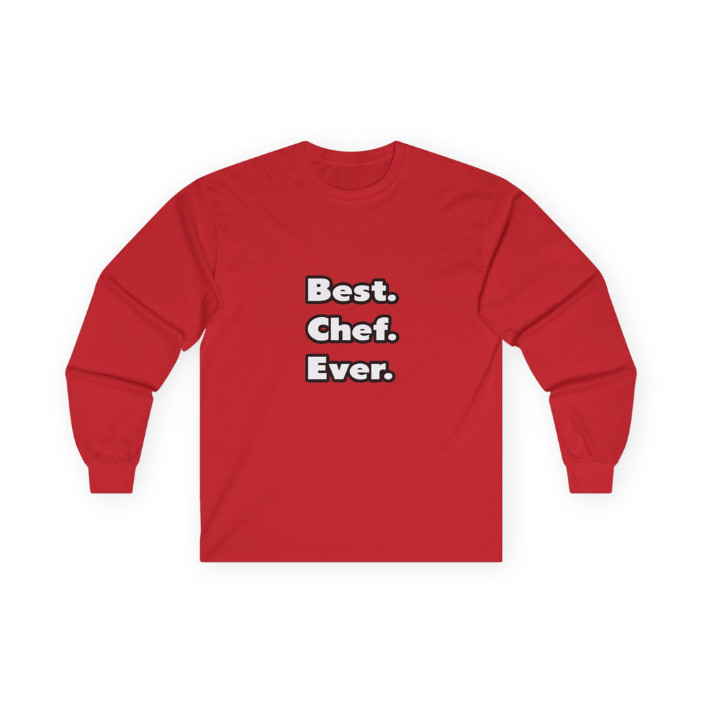 Best. Chef. Ever - Unisex Ultra Cotton Long Sleeve Tee