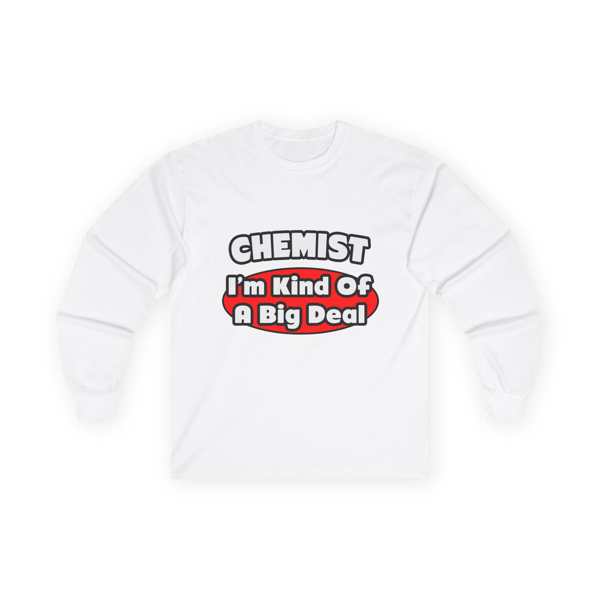 Chemist...Big Deal - Unisex Ultra Cotton Long Sleeve Tee
