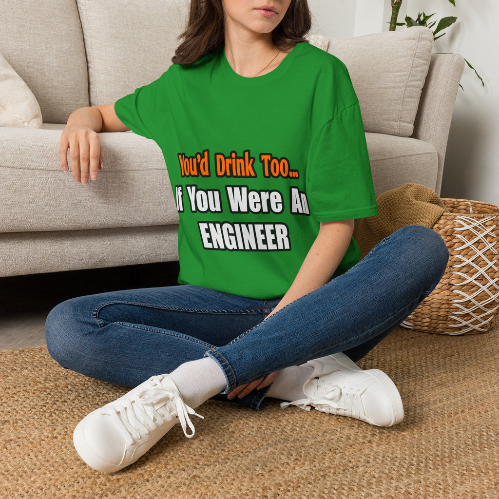 You'd Drink Too...Engineer - Unisex Softstyle T-Shirt
