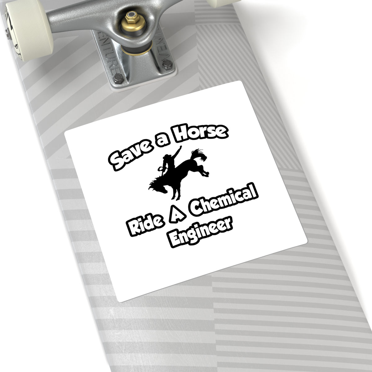Save a Horse .. Ride a Chemical Engineer - Square Stickers