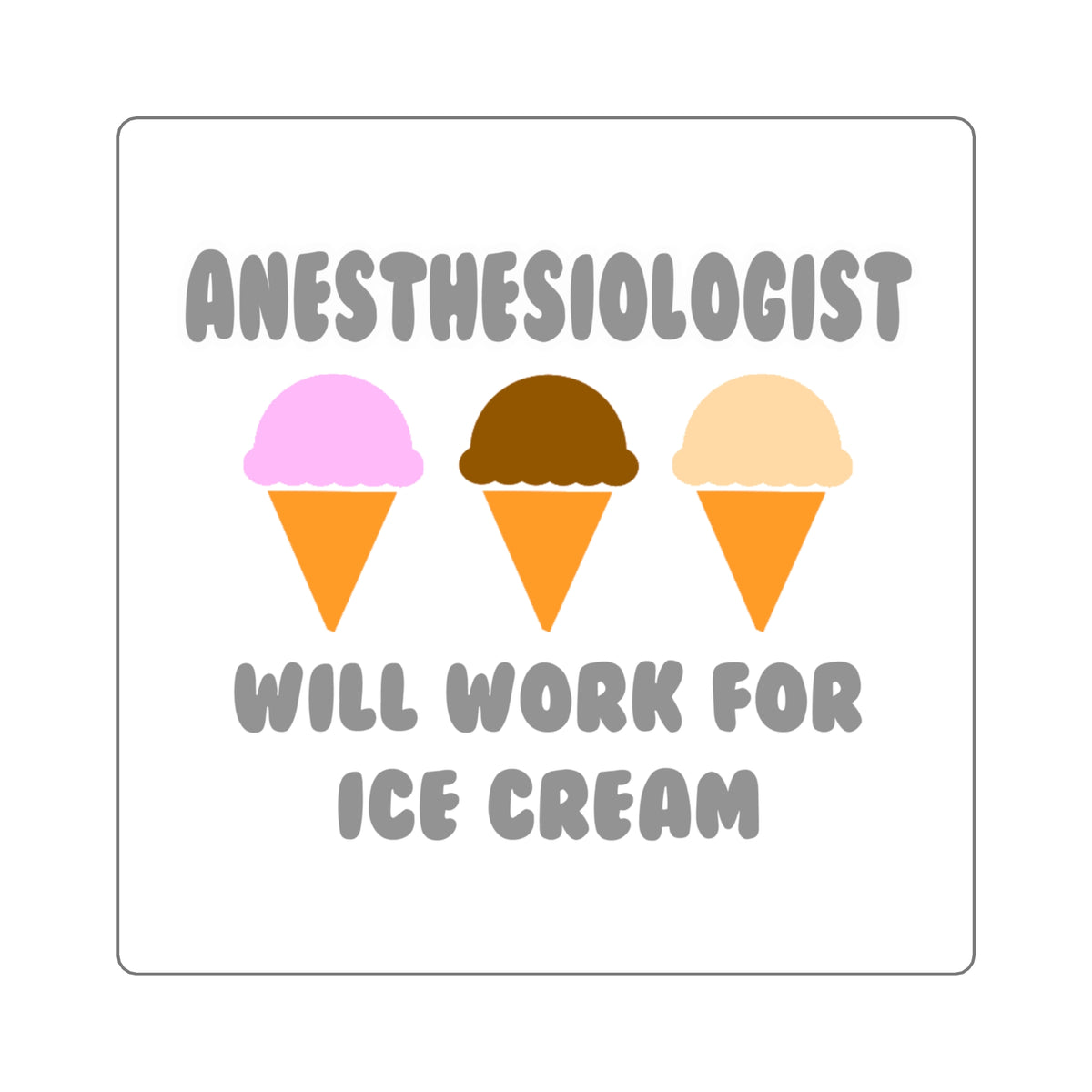 Anesthesiologist ... Will Work For Ice Cream - Square Stickers