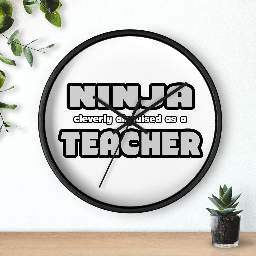 Ninja Cleverly Disguised As A Teacher - Wall Clock
