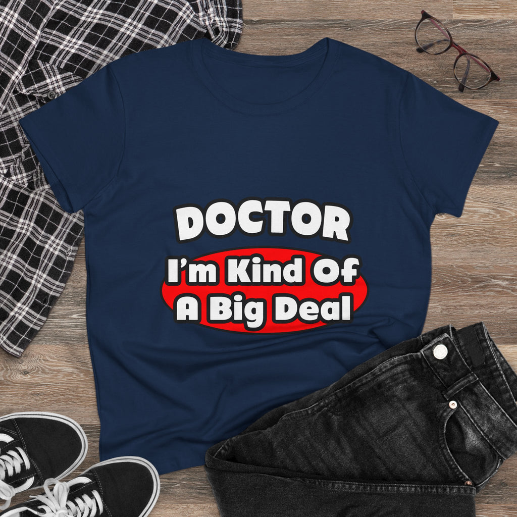 Doctor...Big Deal - Women's Midweight Cotton Tee