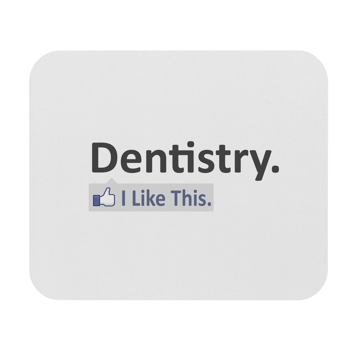 Dentistry...I Like This - Mouse Pad (Rectangle)