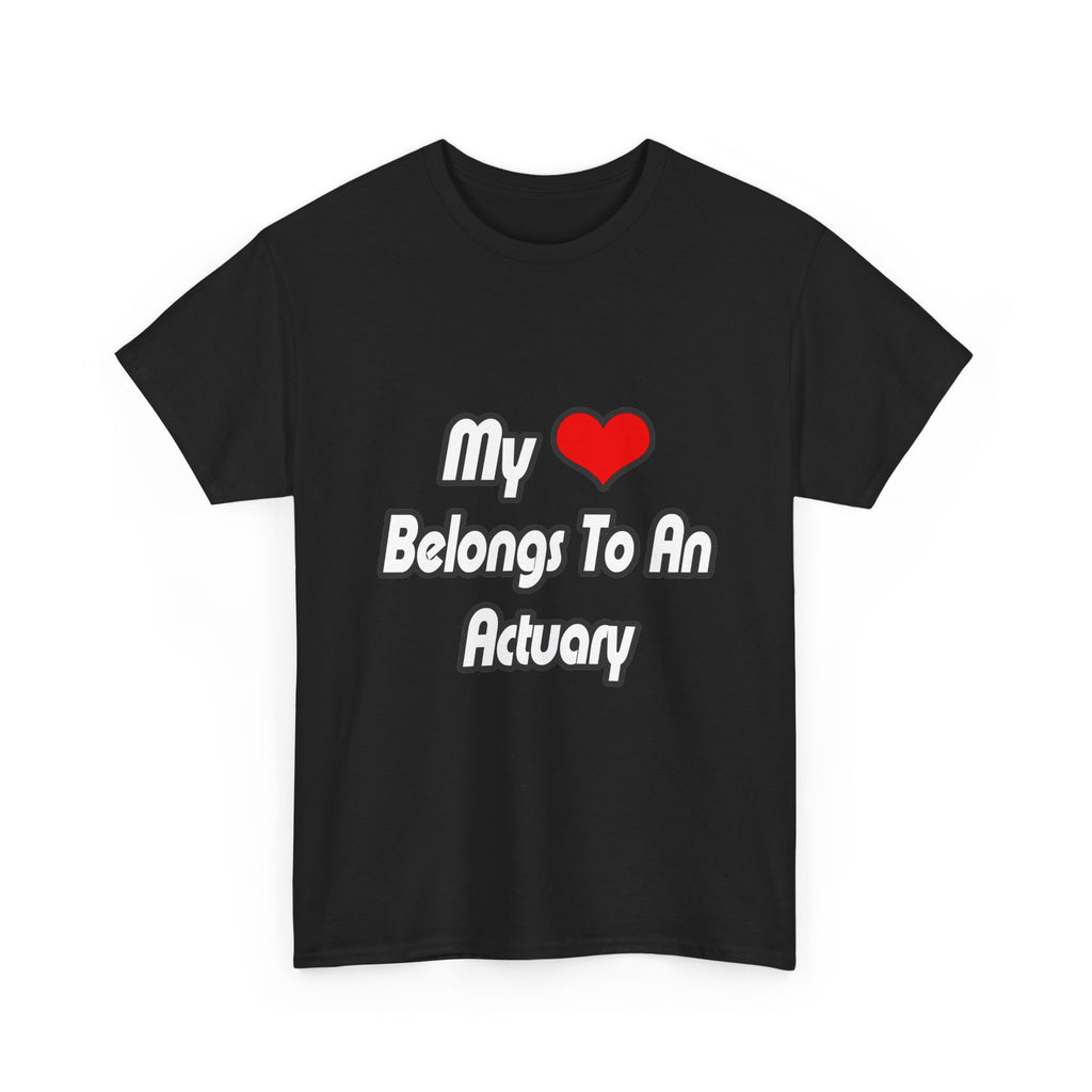 My Heart Belongs To An Actuary - Unisex Heavy Cotton Tee