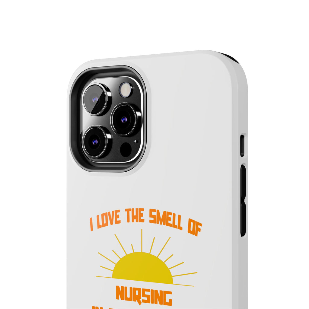 Smell of Nursing in the Morning - Tough Phone Cases