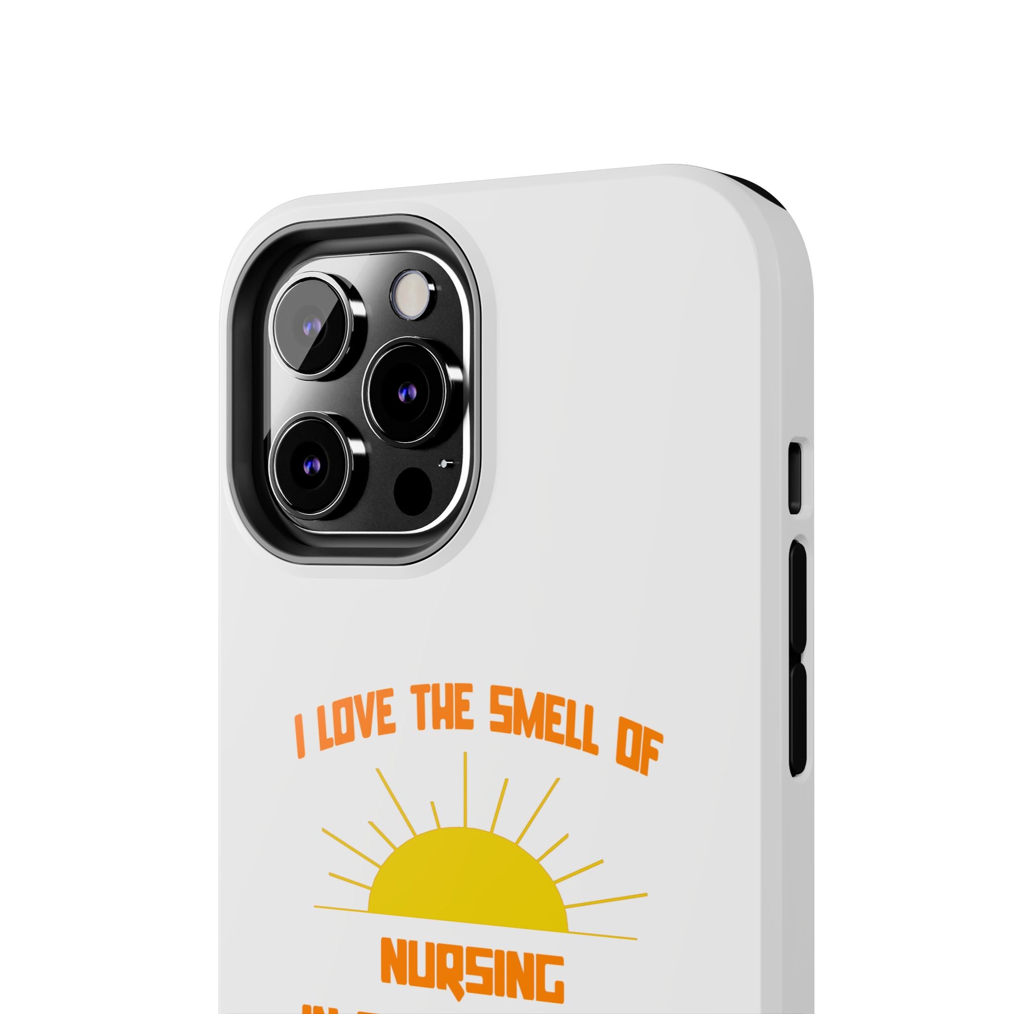 Smell of Nursing in the Morning - Tough Phone Cases