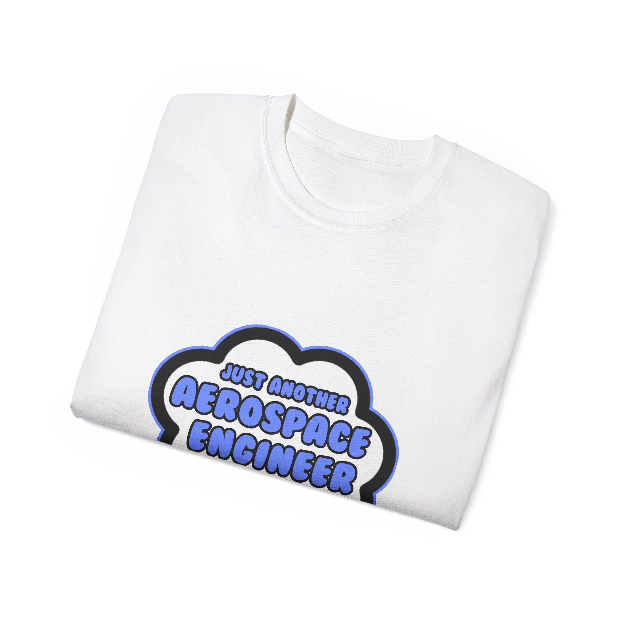 Aerospace Engineer .. Livin' The Dream - Unisex Ultra Cotton Tee