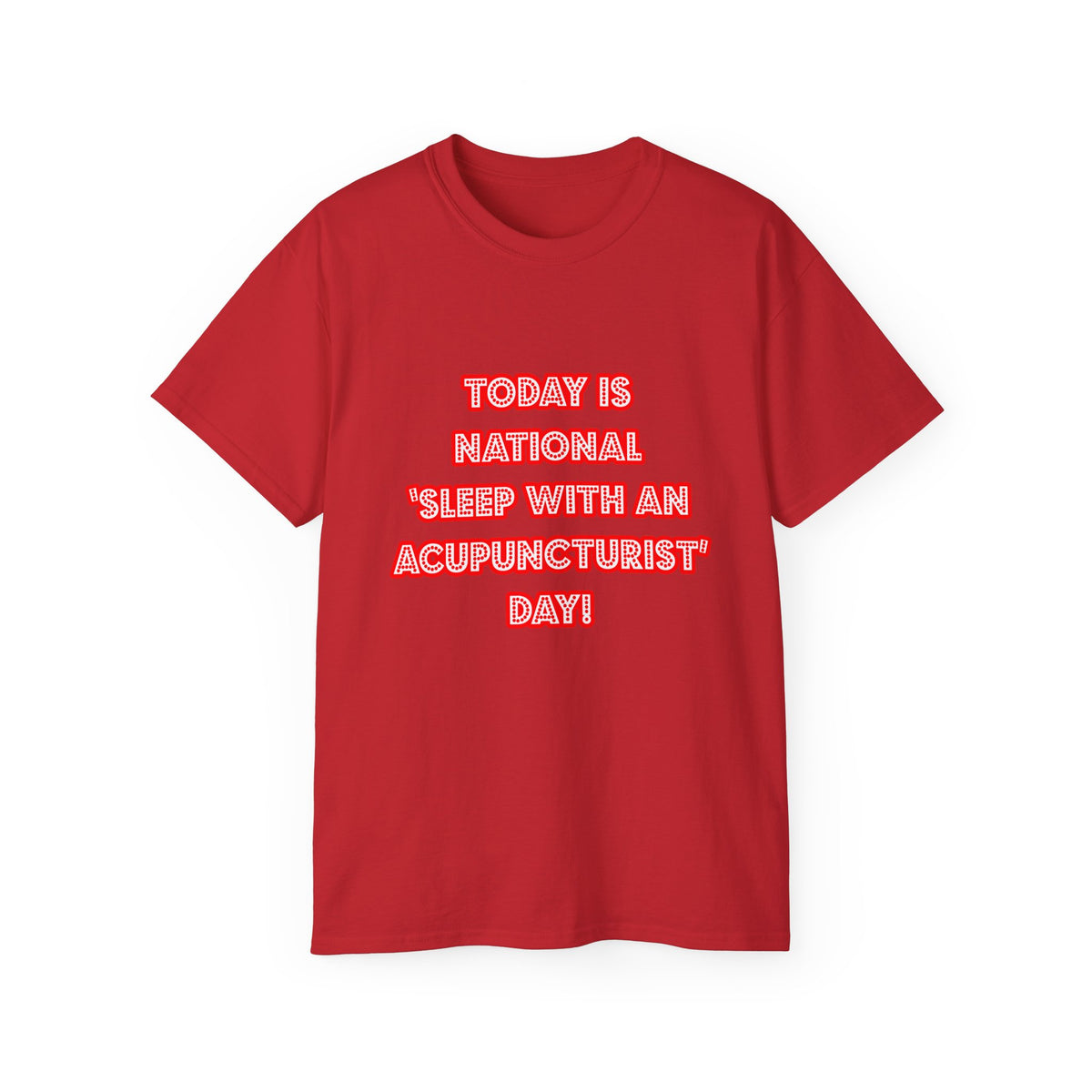 National 'Sleep With an Acupuncturist' Day - Unisex Ultra Cotton Tee