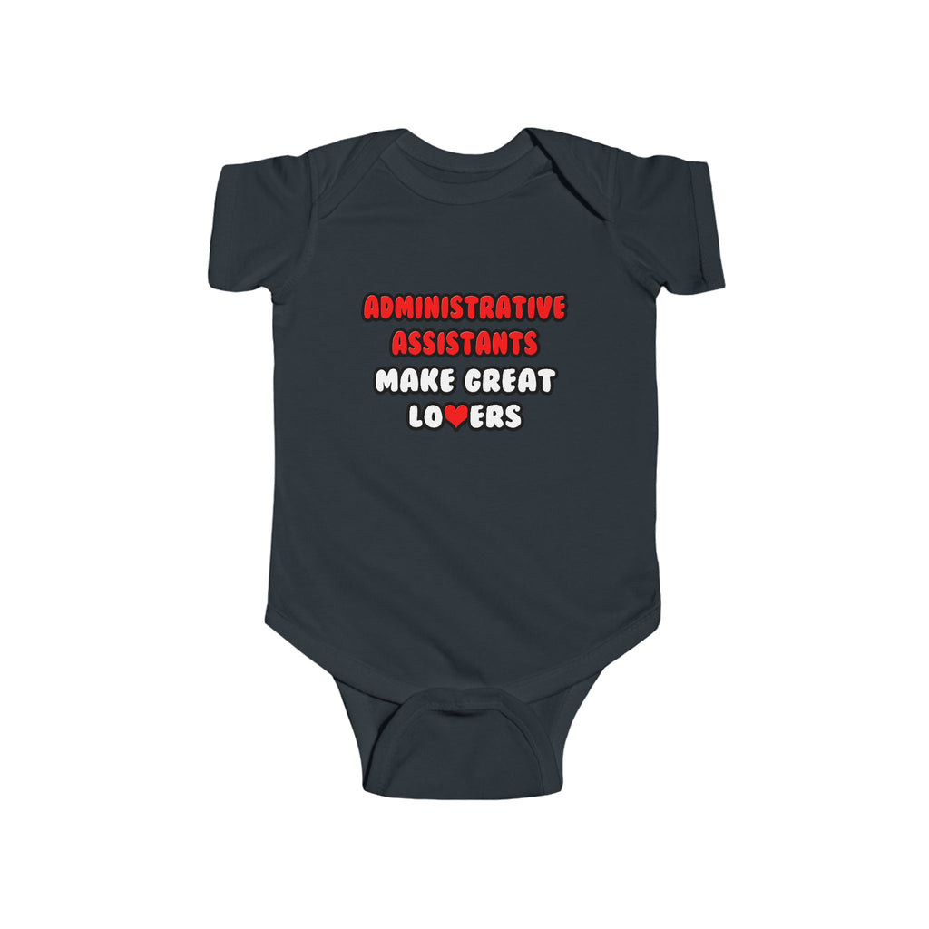 Administrative Assistants Make Great Lovers - Infant Fine Jersey Bodysuit