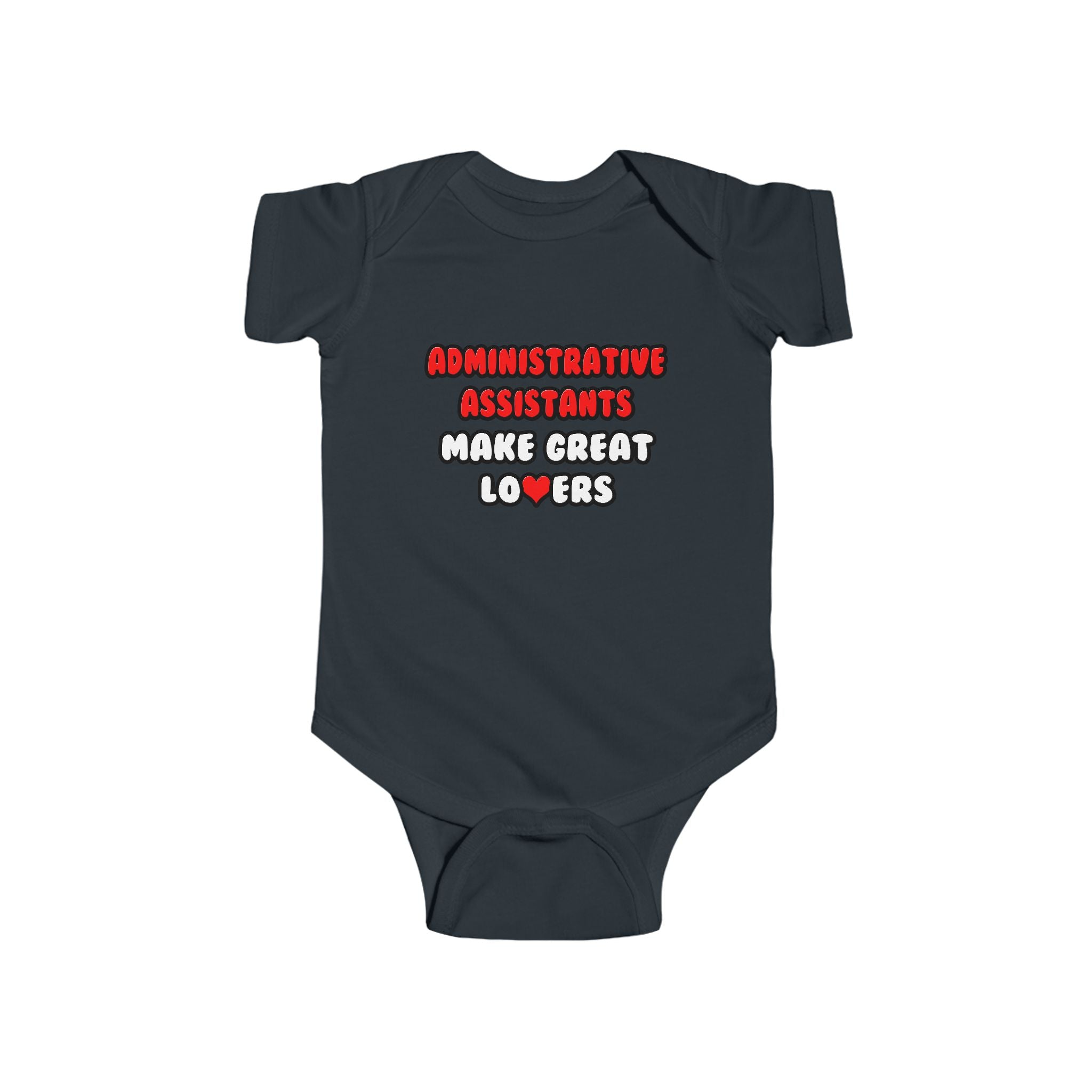 Administrative Assistants Make Great Lovers - Infant Fine Jersey Bodysuit