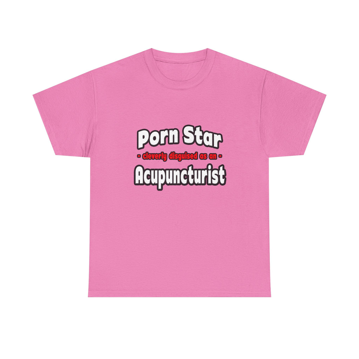 Porn Star .. Acupuncturist - Unisex Heavy Cotton Tee
