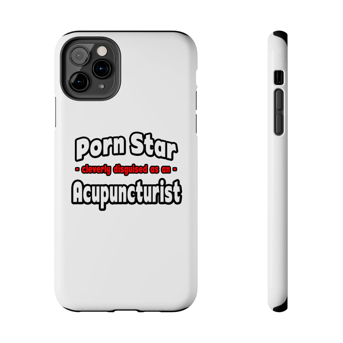Porn Star .. Acupuncturist - Tough Phone Cases