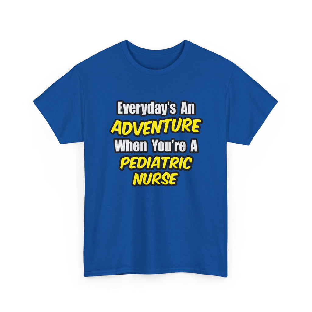 Everyday's An Adventure...Pediatric Nurse - Unisex Heavy Cotton Tee