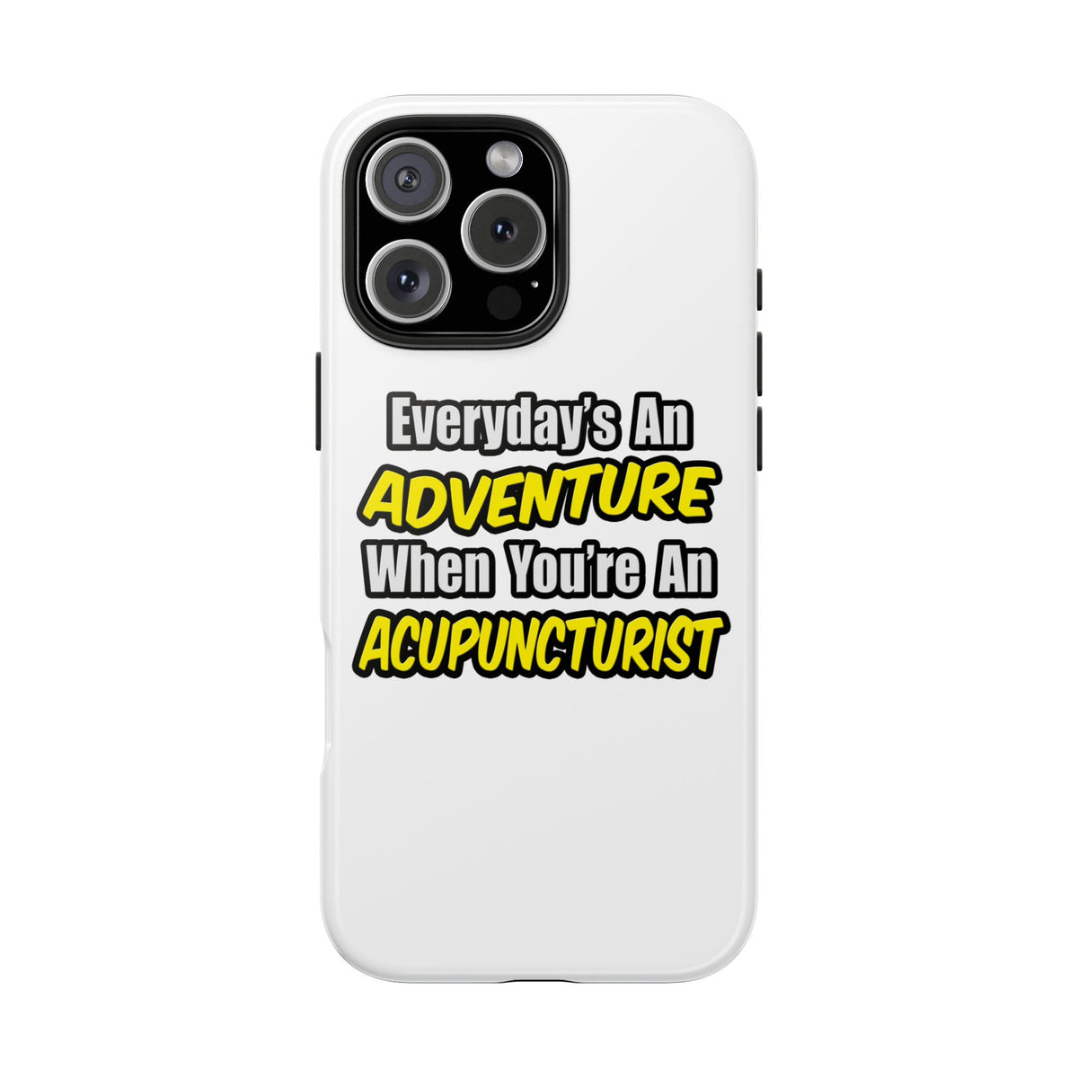 Everyday's An Adventure .. Acupuncturist - Tough Phone Cases