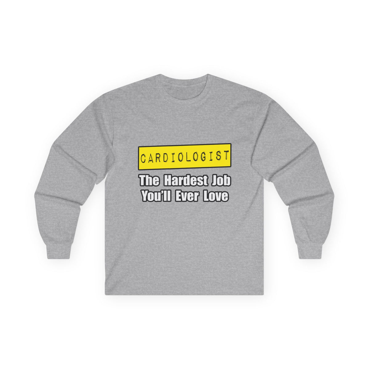 Cardiologist...Hardest Job You'll Ever Love - Unisex Ultra Cotton Long Sleeve Tee