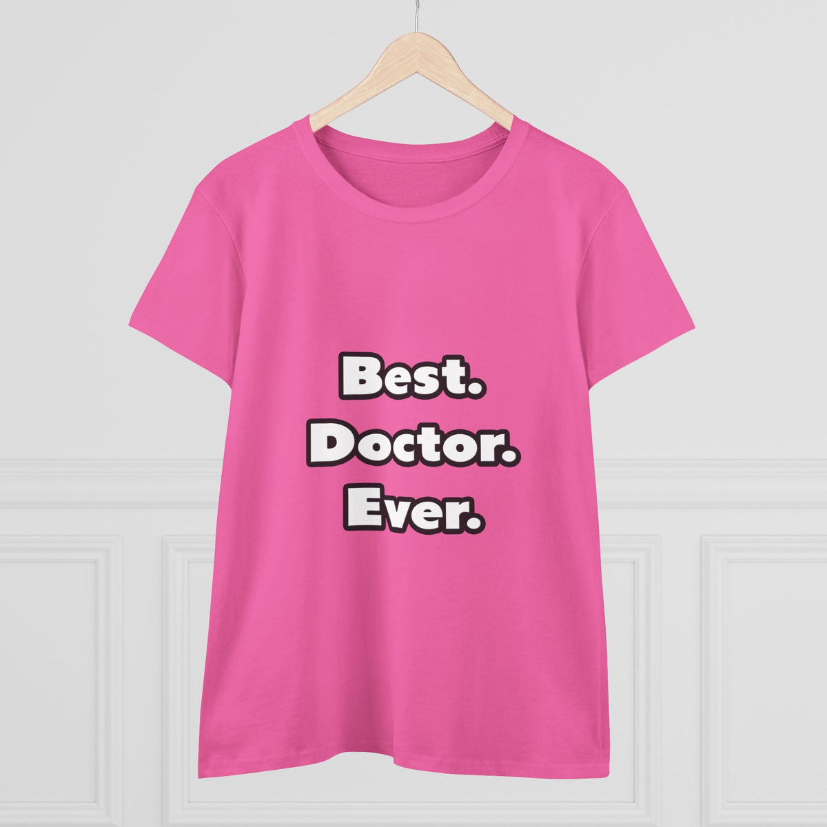 Best. Doctor. Ever - Women's Midweight Cotton Tee