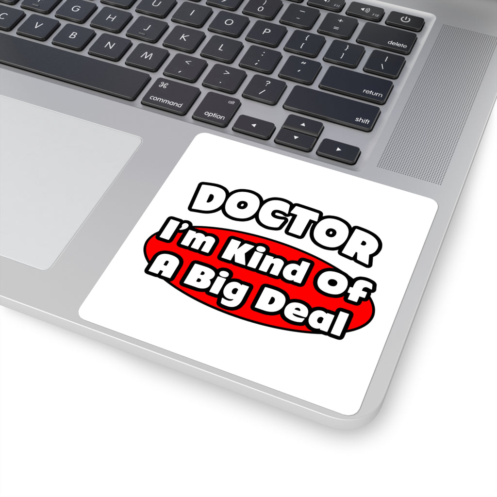 Doctor...Big Deal - Square Stickers