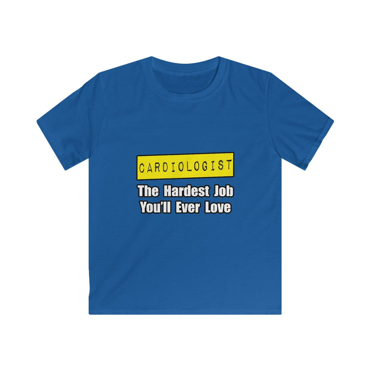 Cardiologist...Hardest Job You'll Ever Love - Kids Softstyle Tee