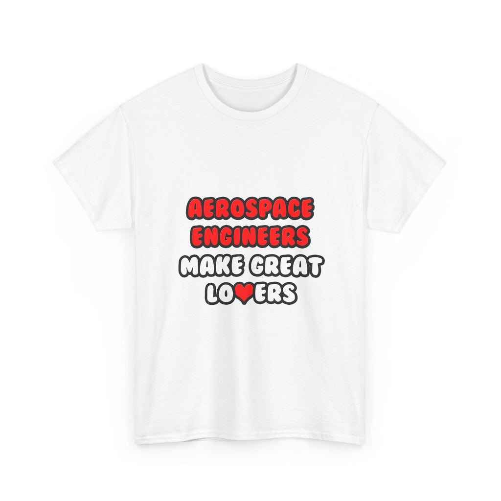 Aerospace Engineers Make Great Lovers - Unisex Heavy Cotton Tee