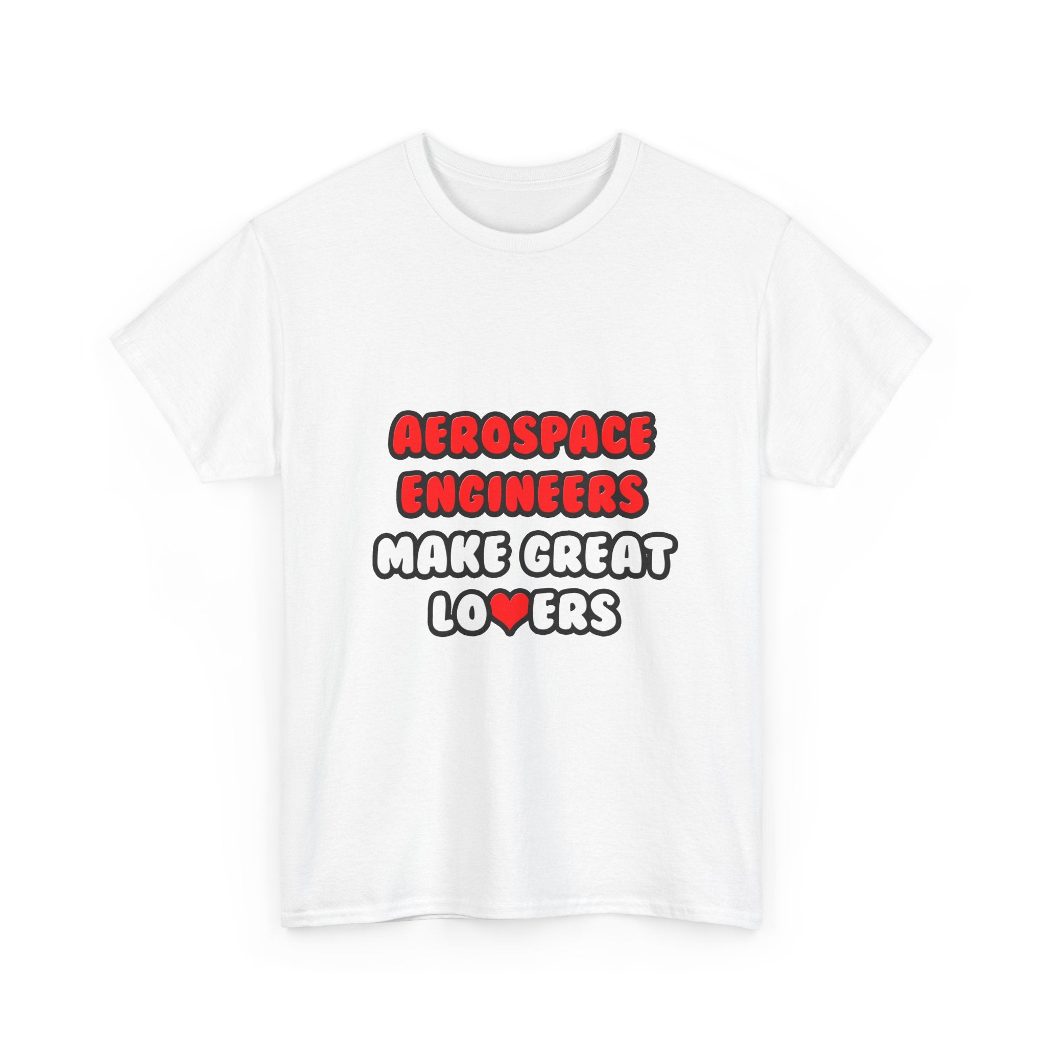 Aerospace Engineers Make Great Lovers - Unisex Heavy Cotton Tee