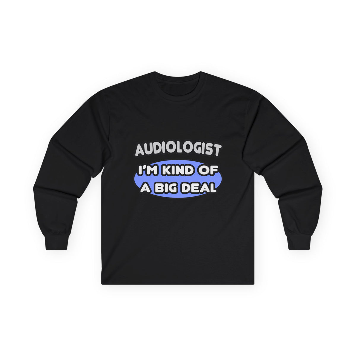 Audiologist....Kind of a Big Deal - Unisex Ultra Cotton Long Sleeve Tee